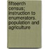 Fifteenth Census; Instruction to Enumerators. Population and Agriculture