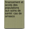 Financement Et Accès Des Populations Aux Soins De Santé: Cas De Amasco by Simplice D. Amagbegnon H.