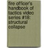 Fire Officer's Handbook of Tactics Video Series #18: Structural Collapse