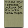 Fix It And Forget It Christmas Cookbook: 600 Slow Cooker Holiday Recipes door Phyllis Pellman Good