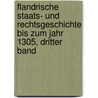 Flandrische Staats- Und Rechtsgeschichte Bis Zum Jahr 1305, Dritter band door Leopold August Warnkonig