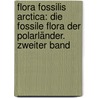 Flora fossilis arctica: Die Fossile Flora der Polarländer. Zweiter Band door Oswald Heer