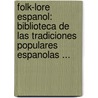 Folk-Lore Espanol: Biblioteca De Las Tradiciones Populares Espanolas ... door Luis Montoto Y. Rautenstrauch
