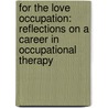 For the Love Occupation: Reflections on a Career in Occupational Therapy door Mildred Ross