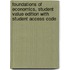 Foundations of Economics, Student Value Edition with Student Access Code