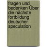 Fragen Und Bedenken Über Die Nächste Fortbildung Deutscher Speculation door Hermann Fichte Immanuel