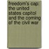 Freedom's Cap: The United States Capitol and the Coming of the Civil War