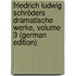 Friedrich Ludwig Schròders Dramatische Werke, Volume 3 (German Edition)