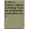 G Nero y Cultura, Relatos Autobiogr Ficos de Emigrantes Mexicanas Vol. 2 door Mar A. Teresa Gonz Lez Uribe