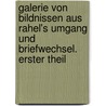 Galerie von Bildnissen aus Rahel's Umgang und Briefwechsel. Erster Theil by Carl August Ludwig Varnhagen Von Ense