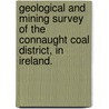 Geological and mining survey of the Connaught Coal District, in Ireland. door Richard Griffith