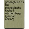 Gesangbuch Für Die Evangelische Kirche in Württemberg (German Edition) by La Württemberg Evangelisch-Lutherische
