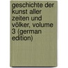 Geschichte Der Kunst Aller Zeiten Und Völker, Volume 3 (German Edition) door Woermann Karl