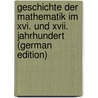 Geschichte Der Mathematik Im Xvi. Und Xvii. Jahrhundert (German Edition) door Georg Zeuthen Hieronymus