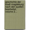 Geschichte Der Stadt Magdeburg: Nach Den Quellen Bearbeitet, Volume 2... door Friedrich Wilhelm Hoffmann