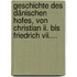 Geschichte Des Dänischen Hofes, Von Christian Ii. Bis Friedrich Vii....