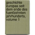 Geschichte Europas Seit Dem Ende Des Fuenfzehnten Jahrhunderts, Volume 1