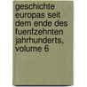 Geschichte Europas Seit Dem Ende Des Fuenfzehnten Jahrhunderts, Volume 6 by Friedrich Ludwig G. Von Raumer