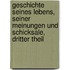 Geschichte Seines Lebens, Seiner Meinungen Und Schicksale, Dritter Theil