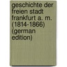 Geschichte der freien Stadt Frankfurt a. M. (1814-1866) (German Edition) by Schwemer Richard