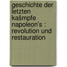 Geschichte der letzten Kašmpfe Napoleon's : Revolution und Restauration by Ott