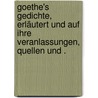Goethe's Gedichte, erläutert und auf ihre Veranlassungen, Quellen und . door Viehoff Heinrich