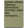 Gottlieb Wilhelm Rabeners Sämmtliche Schriften: Leben Des Verfassers... by Gottlieb Wilhelm Rabener