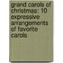 Grand Carols of Christmas: 10 Expressive Arrangements of Favorite Carols