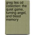 Greg Iles Cd Collection: The Quiet Game, Turning Angel, And Blood Memory