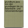 Grundkurs Java: Von Den Grundlagen Bis Zu Datenbank- Und Netzanwendungen door Dietmar Abts