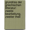 Grundriss der Griechischen Litteratur: zweite Bearbeitung, zweiter Theil door Gottfried Bernhardy