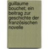 Guillaume Bouchet; ein Beitrag zur Geschichte der französischen Novelle by Harold Rabinowitz