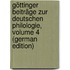 Göttinger Beiträge Zur Deutschen Philologie, Volume 4 (German Edition)