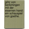 Götz von Berlichingen mit der Eisernen Hand: Ein Schauspiel von Goethe. door Johann Wolfgang von Goethe