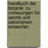 Handbuch Der Botanik: Zu Vorlesungen Für Aerzte Und Oekonomen Entworfen door Christian Friedrich Ludwig