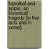 Hannibal and Scipio. An historicall Tragedy [in five acts and in verse].