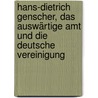Hans-Dietrich Genscher, das Auswärtige Amt und die deutsche Vereinigung by Gerhard A. Ritter