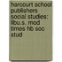 Harcourt School Publishers Social Studies: Libu.S. Mod Times Hb Soc Stud