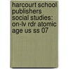 Harcourt School Publishers Social Studies: On-Lv Rdr Atomic Age Us Ss 07 door Hsp