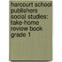 Harcourt School Publishers Social Studies: Take-Home Review Book Grade 1