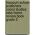 Harcourt School Publishers Social Studies: Take-Home Review Book Grade 2