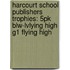 Harcourt School Publishers Trophies: 5Pk Blw-Lvlying High G1 Flying High