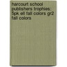 Harcourt School Publishers Trophies: 5Pk Ell Fall Colors Gr2 Fall Colors by Hsp