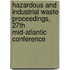 Hazardous And Industrial Waste Proceedings, 27Th Mid-Atlantic Conference