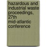 Hazardous And Industrial Waste Proceedings, 27Th Mid-Atlantic Conference door Arup K. Sengupta