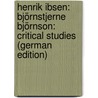 Henrik Ibsen: Björnstjerne Björnson: Critical Studies (German Edition) by Morris Cohen Brandes Georg