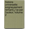 Histoire Universelle: Soigneusement Remaniï¿½E Par L'Auteur, Volume 2 by Cesare Cant�