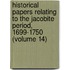 Historical Papers Relating to the Jacobite Period, 1699-1750 (Volume 14)