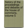 History of the Proceedings and Debates of the House of Commons, Volume 5 door Parliament Great Britain.