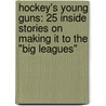 Hockey's Young Guns: 25 Inside Stories on Making It to the "Big Leagues" door Ryan Kennedy